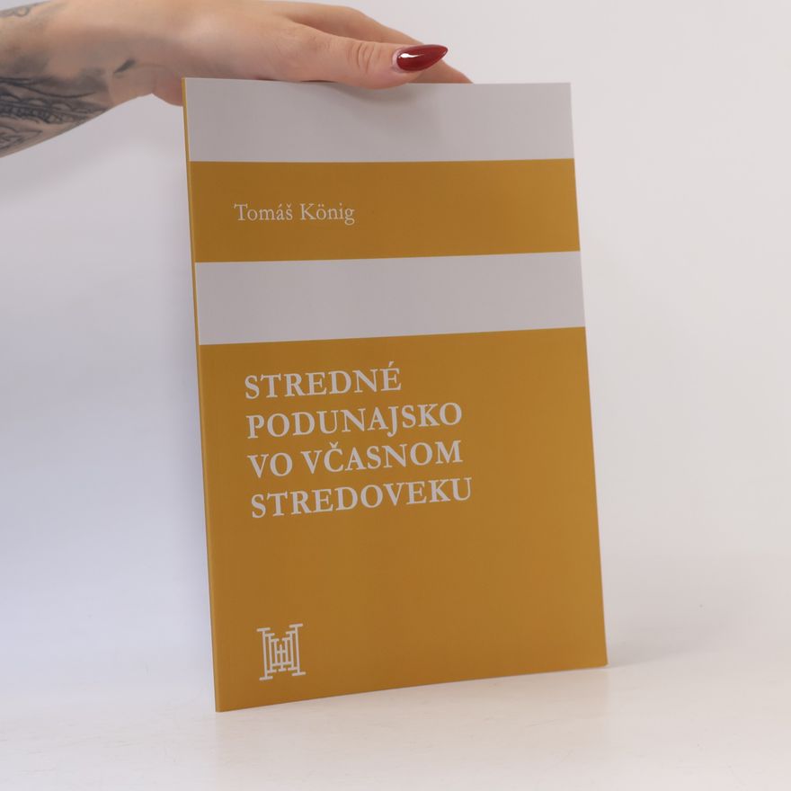 Tomáš König Stredné Podunajsko vo včasnom stredoveku