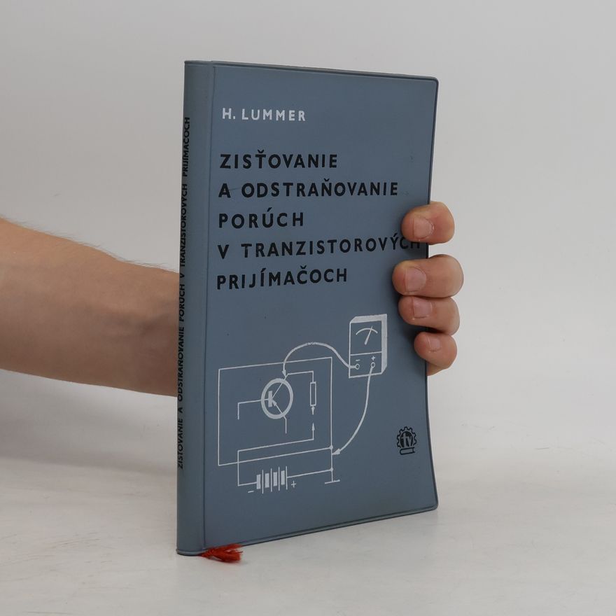 Heinz Lummer Zisťovanie a odstraňovanie porúch v tranzistorových prijímačoch