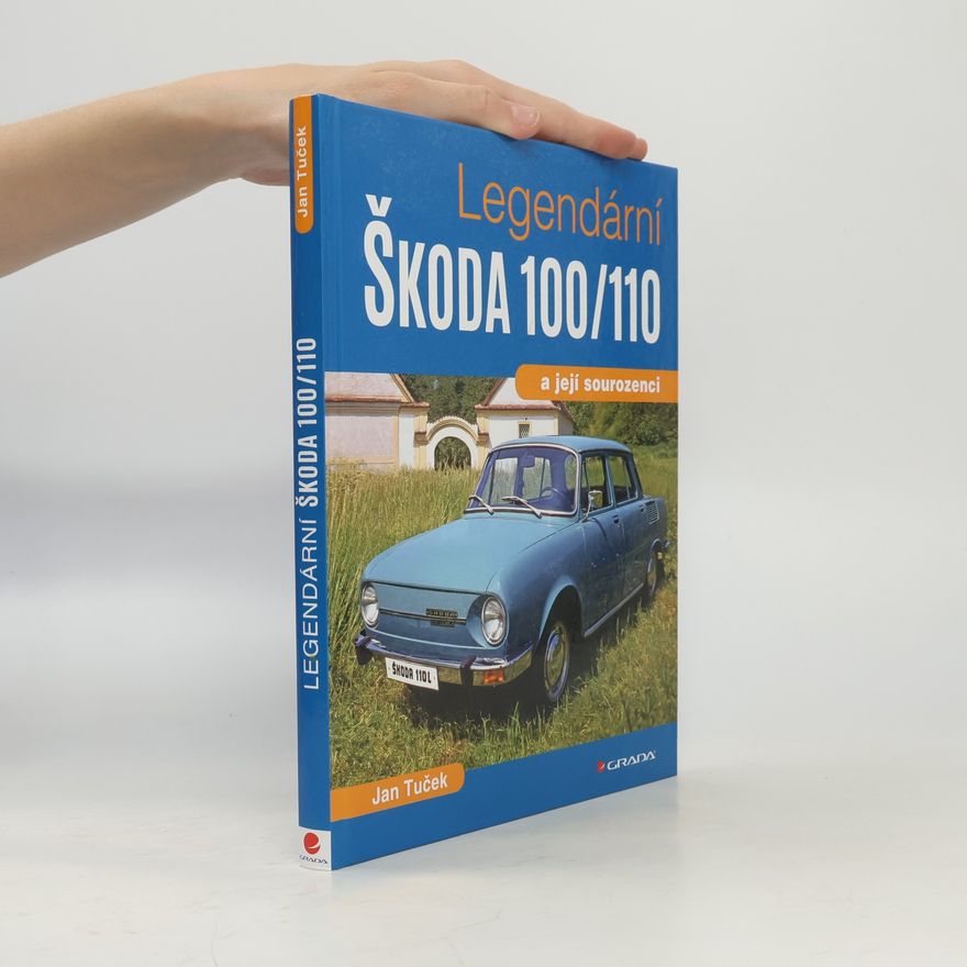 Jan Tuček Legendární Škoda 100/110 a její sourozenci