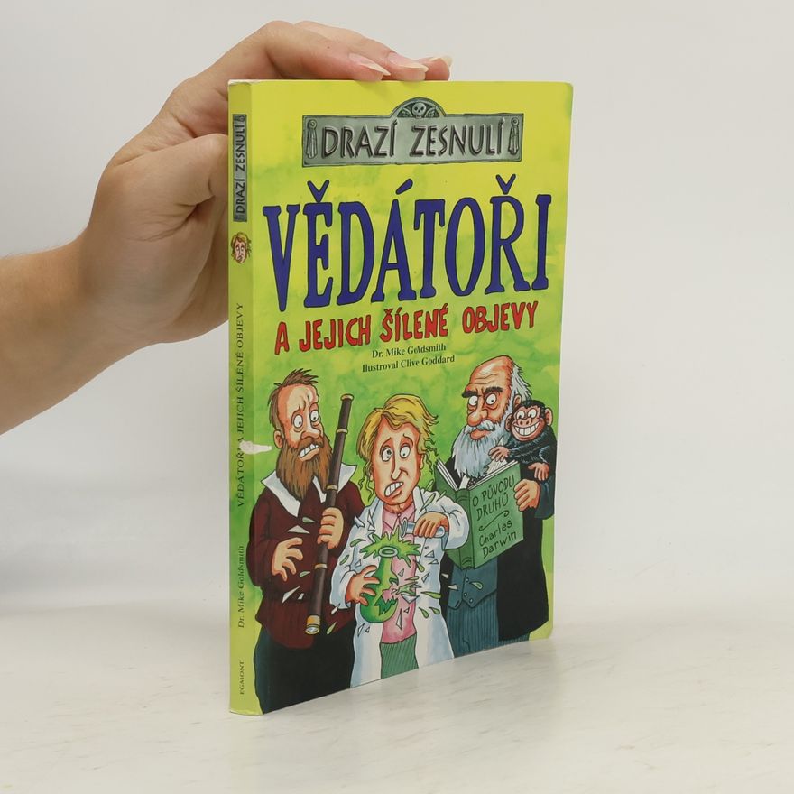 Mike Goldsmith Vědátoři a jejich šílené objevy