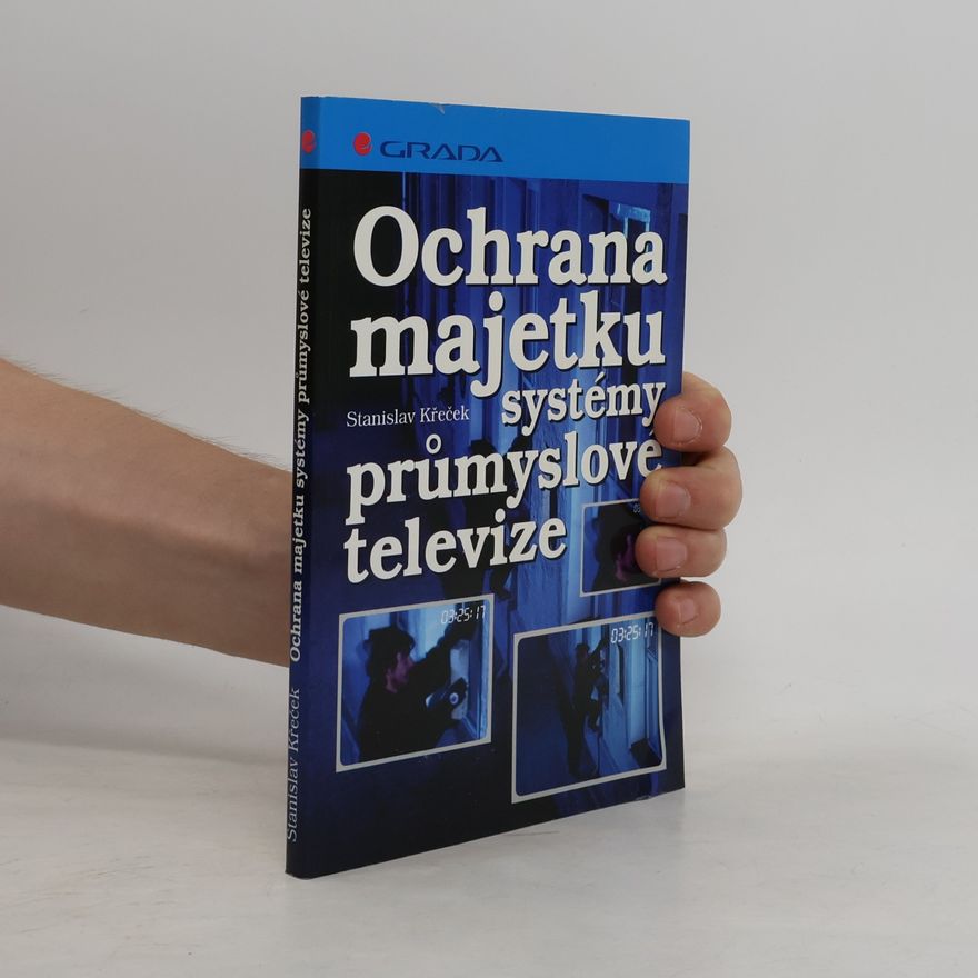 Stanislav Křeček Ochrana majetku systémy průmyslové televize