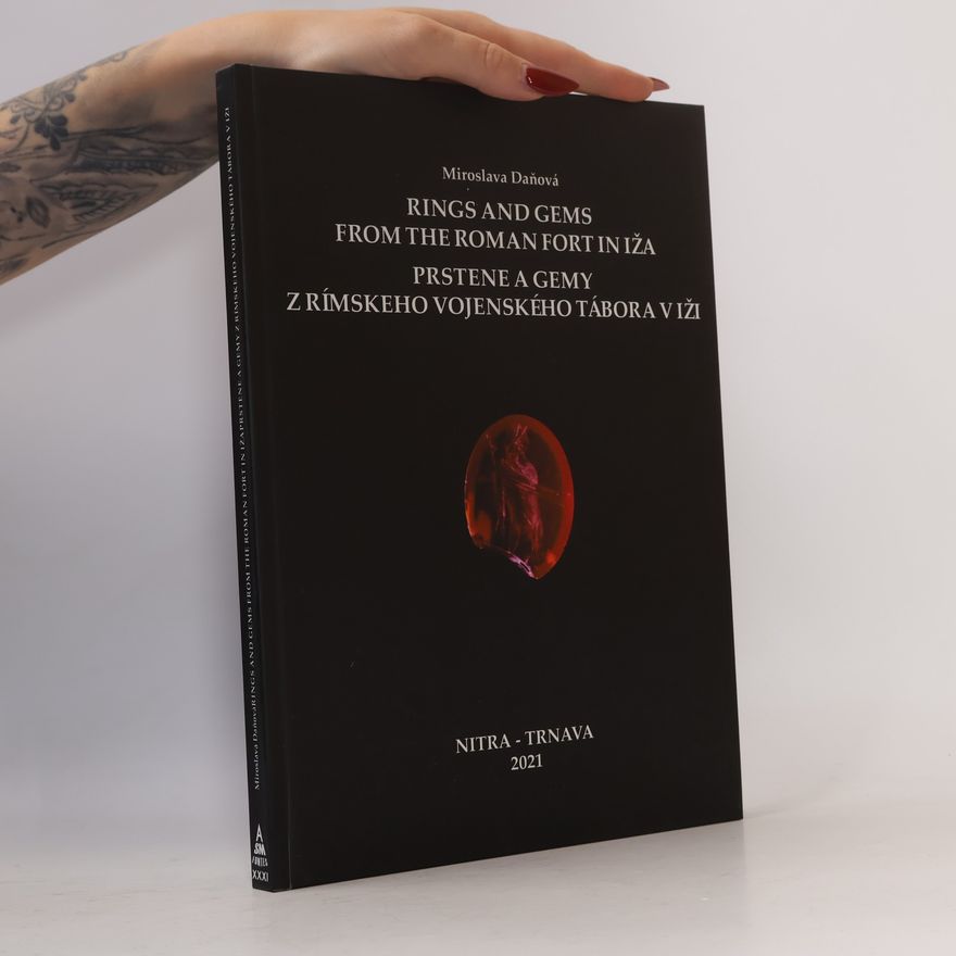 Miroslava Daňová Rings and Gems from the Roman Fort in Iža / Prstene a gemy z rímskeho vojenského tábora v Iži