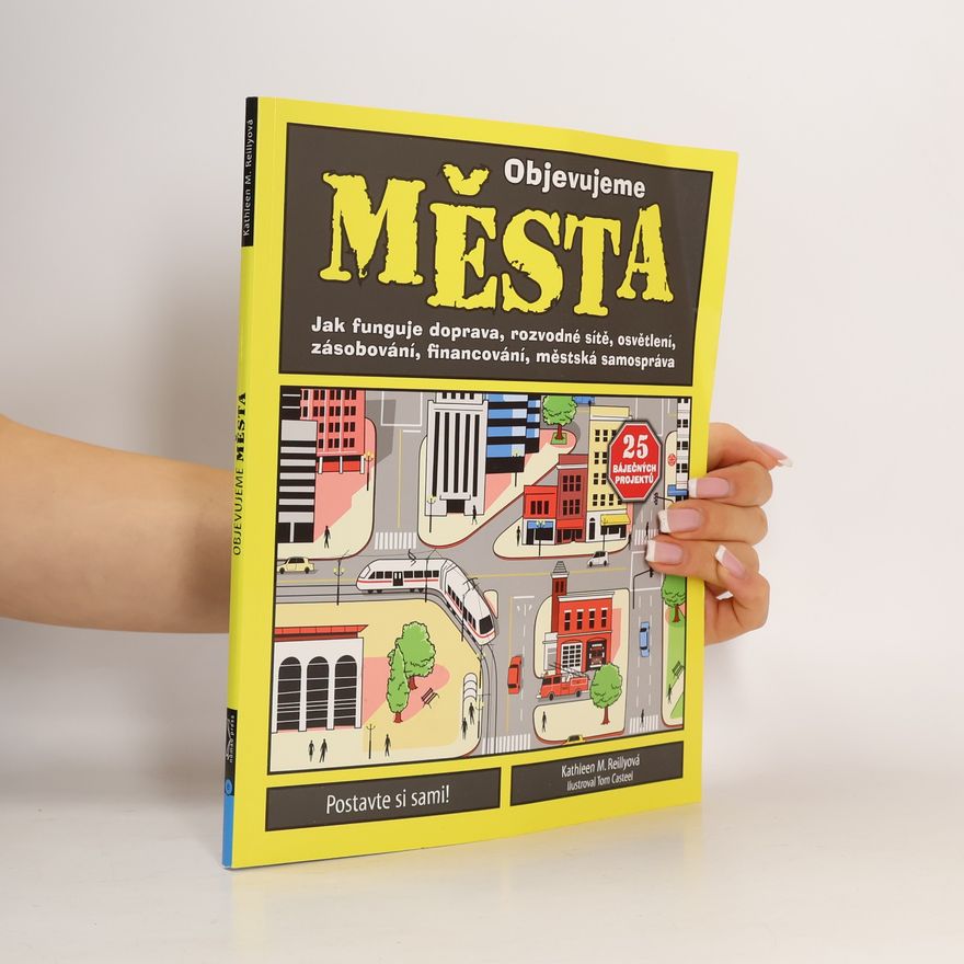 Tom Casteel Objevujeme města: Jak funguje doprava, rozvodné sítě, osvětlení, zásobování, financování, městská samospráva