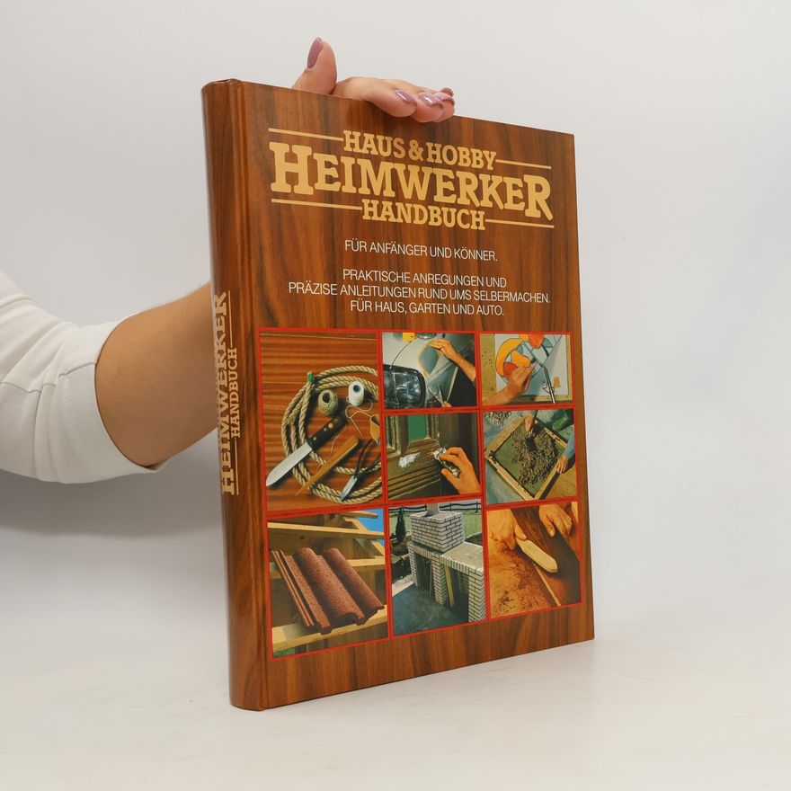 Autorenkollektiv Haus & Hobby. Heimwerker Handbuch