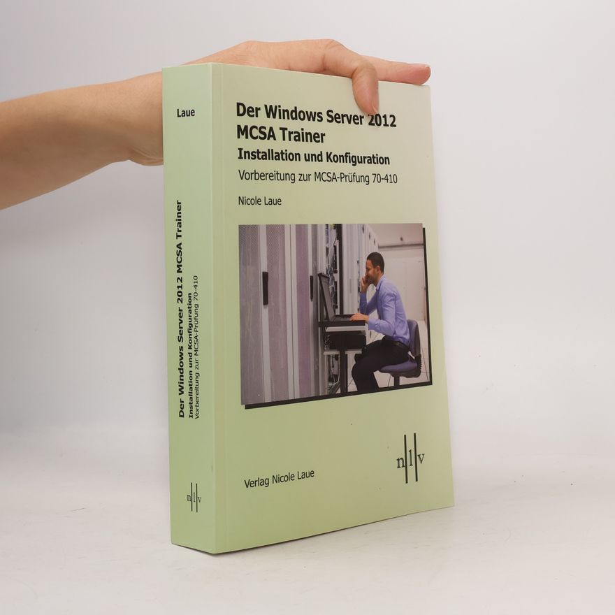 Nicole Laue Der Windows-Server-2012-MCSA-Trainer, Installation und Konfiguration
