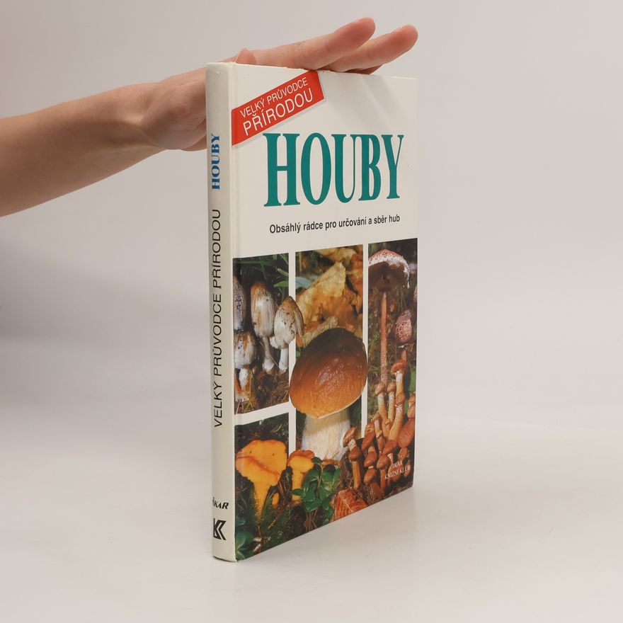 Laura Maggiora Houby. Obsáhlý rádce pro určování a sběr hub