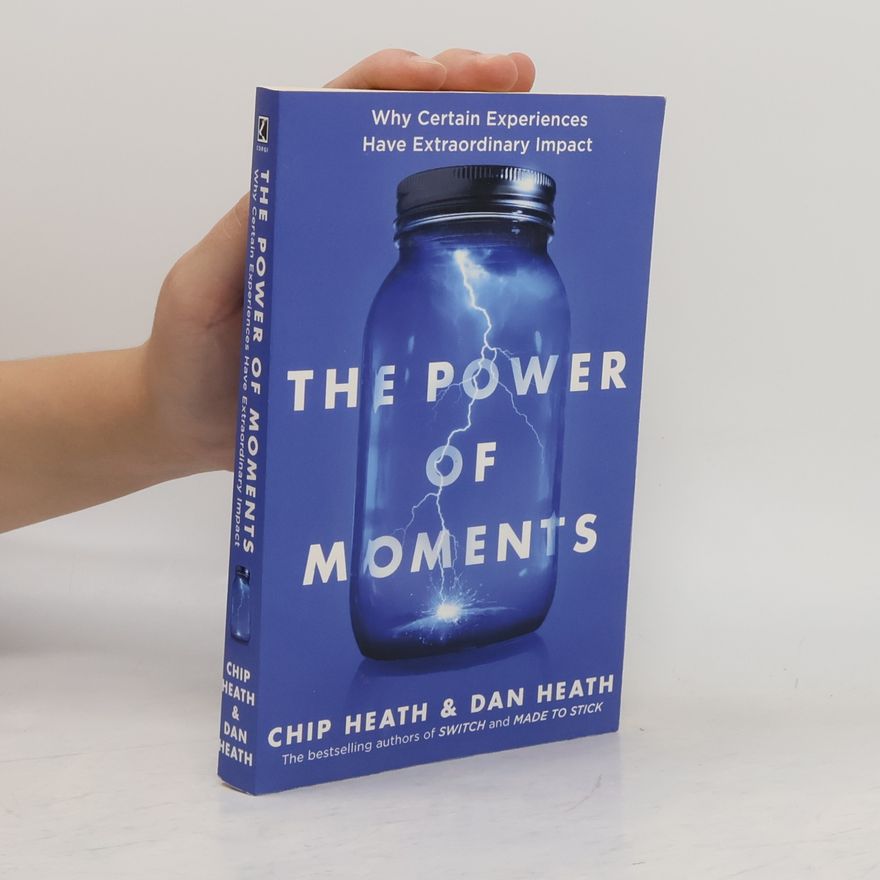 Chip Heath The Power of Moments