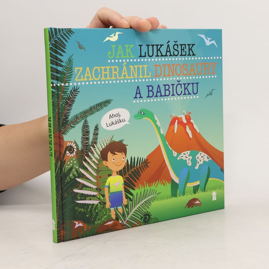 Šimon Matějů Jak Lukášek zachránil dinosaury a babičku