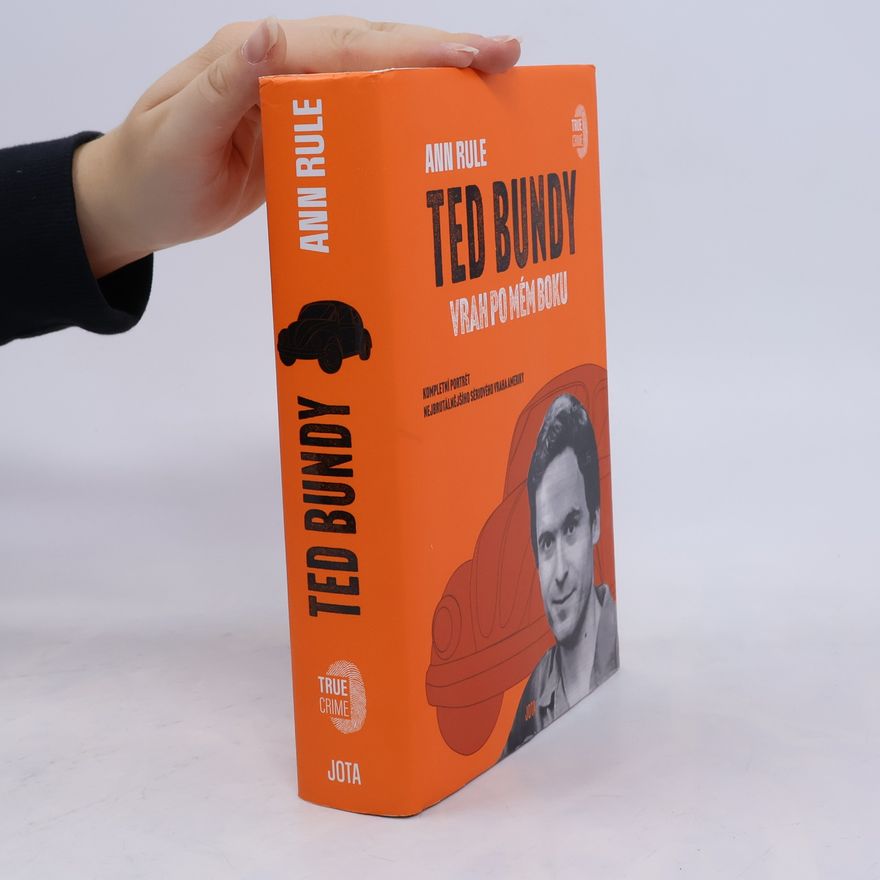 Ann Rule Ted Bundy. Vrah po mém boku