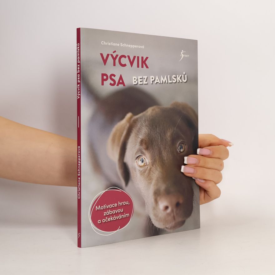 Christiane Schnepper Výcvik psa bez pamlsků : motivace hrou, zábavou a očekáváním