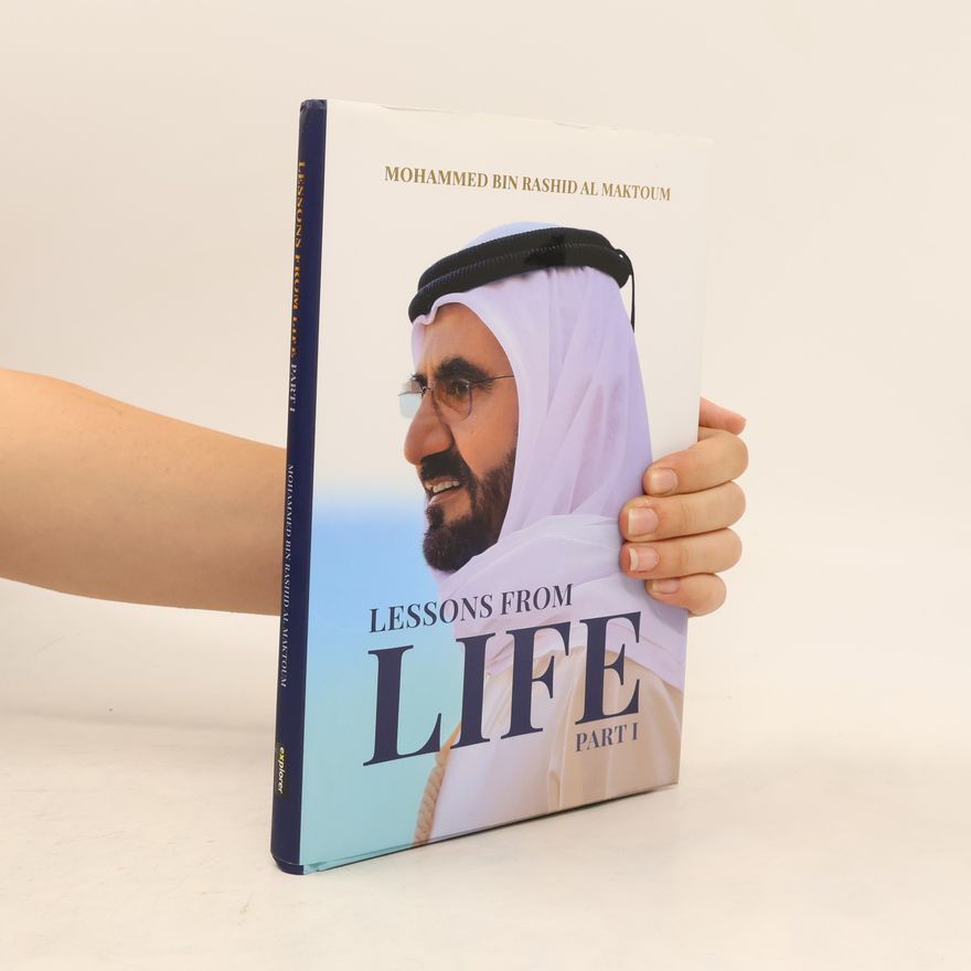 Mohammed bin Rashid Al Maktoum Lessons From Life Part I