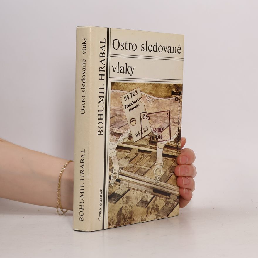 Bohumil Hrabal Ostro sledované vlaky