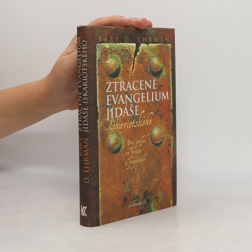 Bart D. Ehrman Ztracené evangelium Jidáše Iškariotského