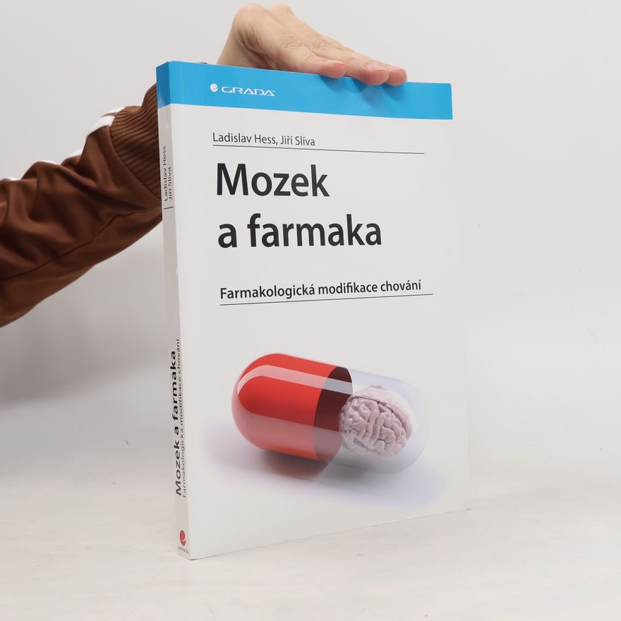 Ladislav Hess Mozek a farmaka : farmakologická modifikace chování
