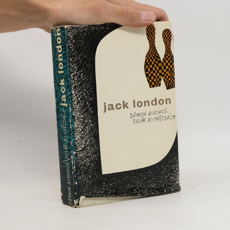 Jack London Démon alkohol. Tulák po hvězdách