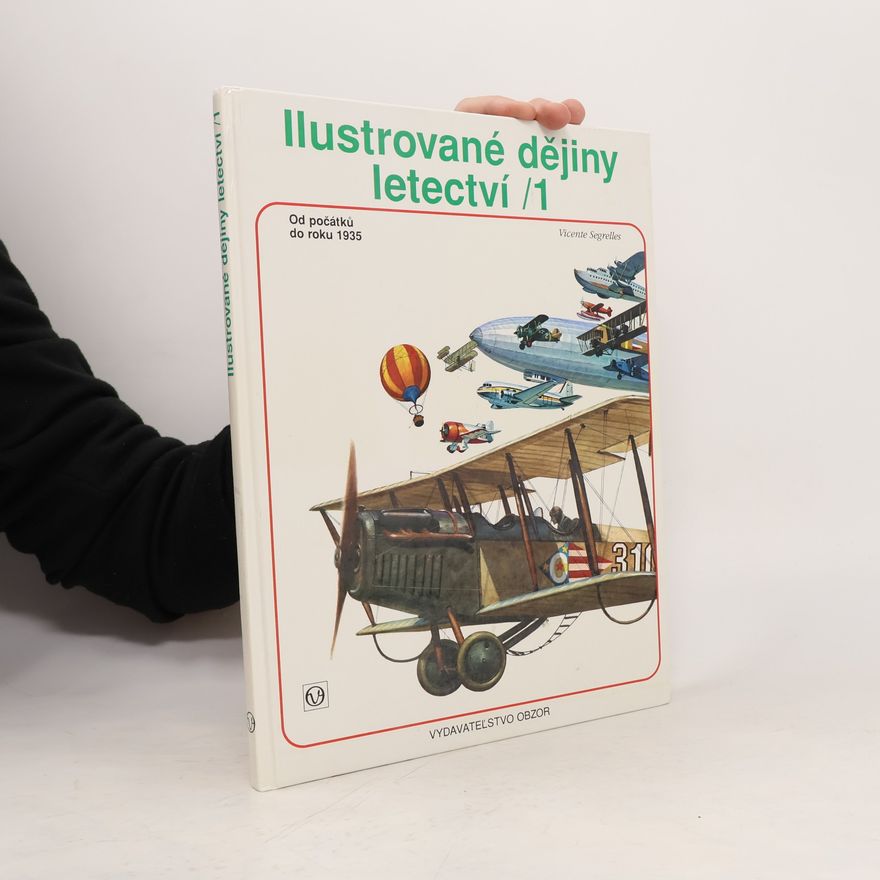 J. Garciová Ilustrované dějiny letectví : Od počátků do roku 1935. 1. díl