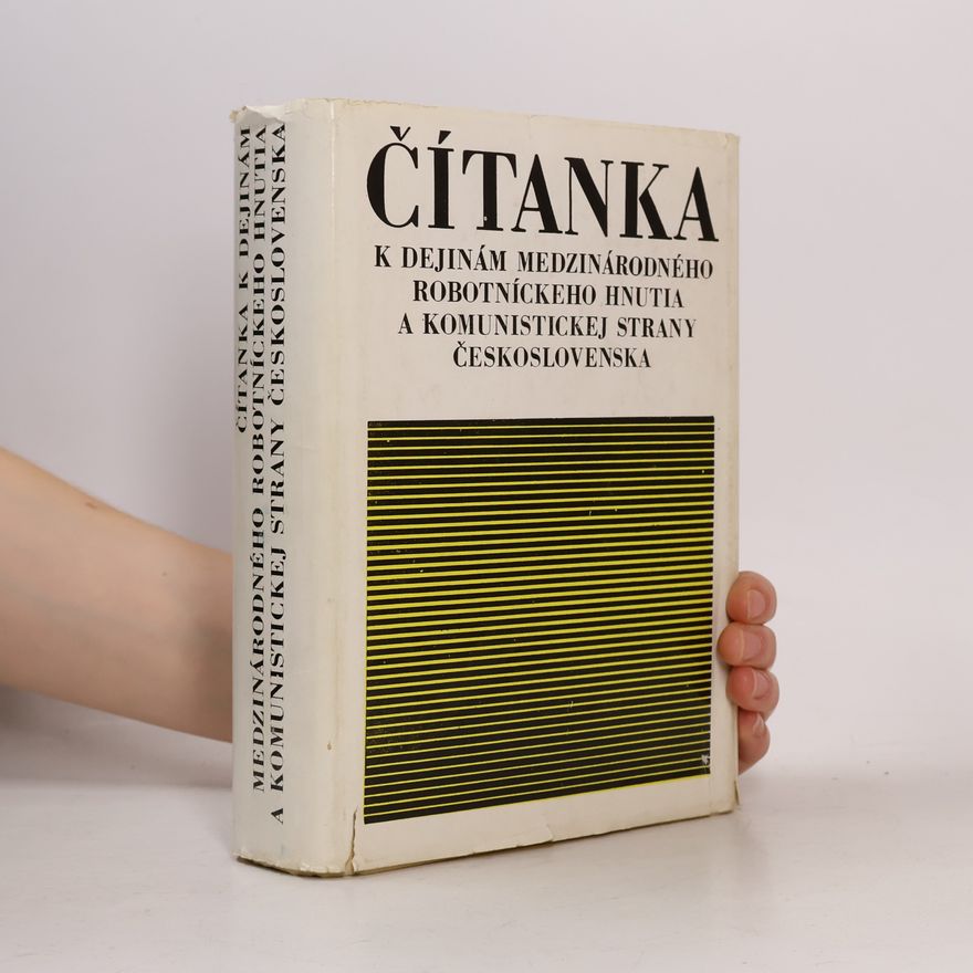 Various authors Čítanka k dejinám medzinárodného robotníckeho hnutia a komunistickej strany Československa