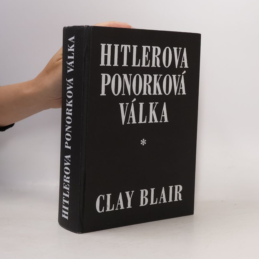 Clay Blair Hitlerova ponorková válka: Pronásledovatelé 1939-1942