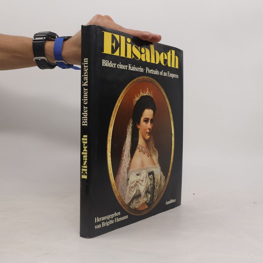 Brigitte Hamann Elisabeth : Bilder einer Kaiserin