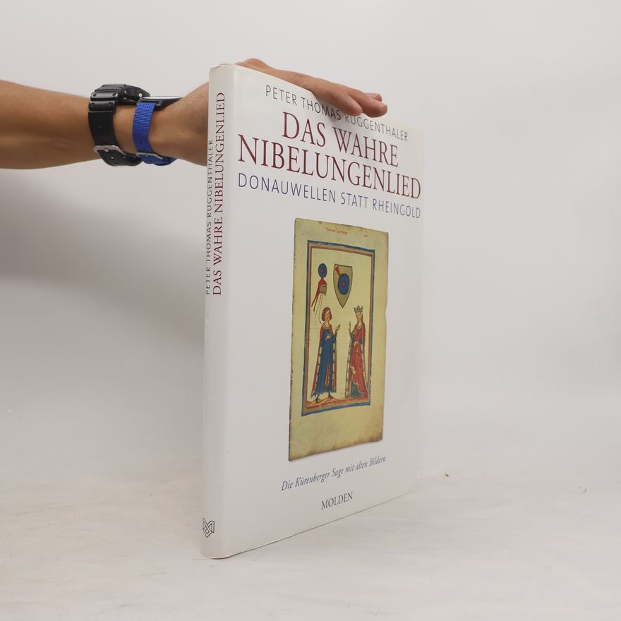 Peter Thomas Ruggenthaler Das Wahre Nibelungenlied: Donauwellen statt Rheingold