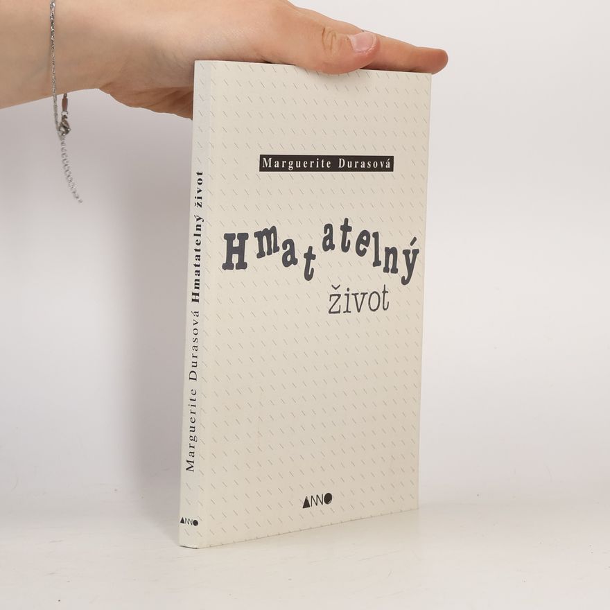 Marguerite Duras Hmatatelný život