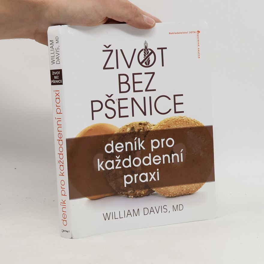 William Davis Život bez pšenice: Deník pro každodenní praxi