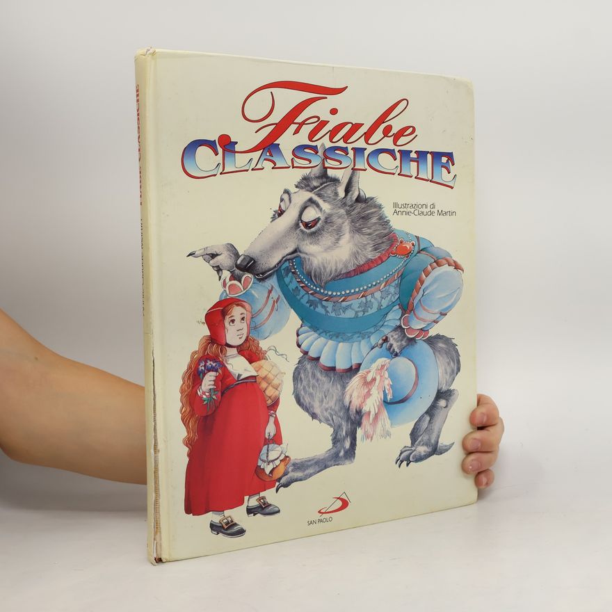 Annie-Claude Martin I grandi libri delle fiabe - 1: Fiabe classiche