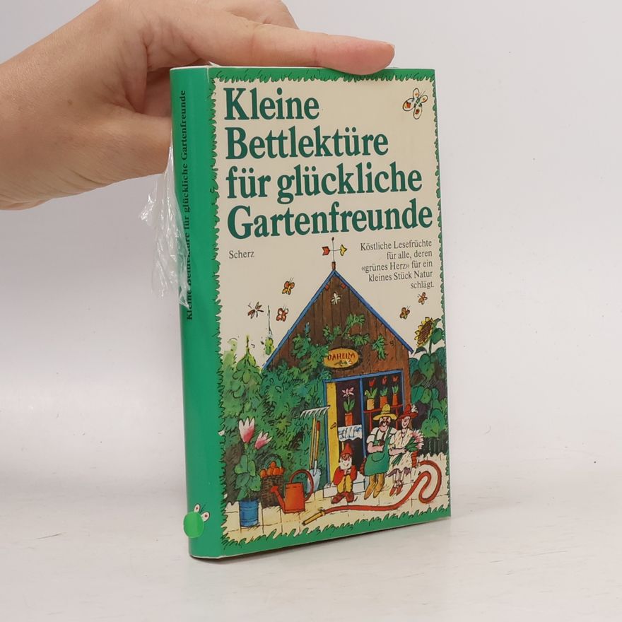 Katharina Steiner Kleine Bettlektüre für glückliche Gartenfreunde