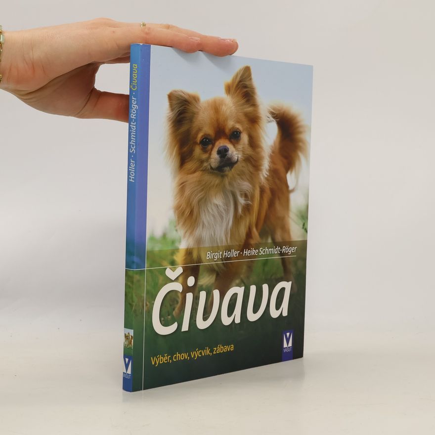 Heike Schmidt-Röger Čivava: Výběr, chov, výcvik, zábava