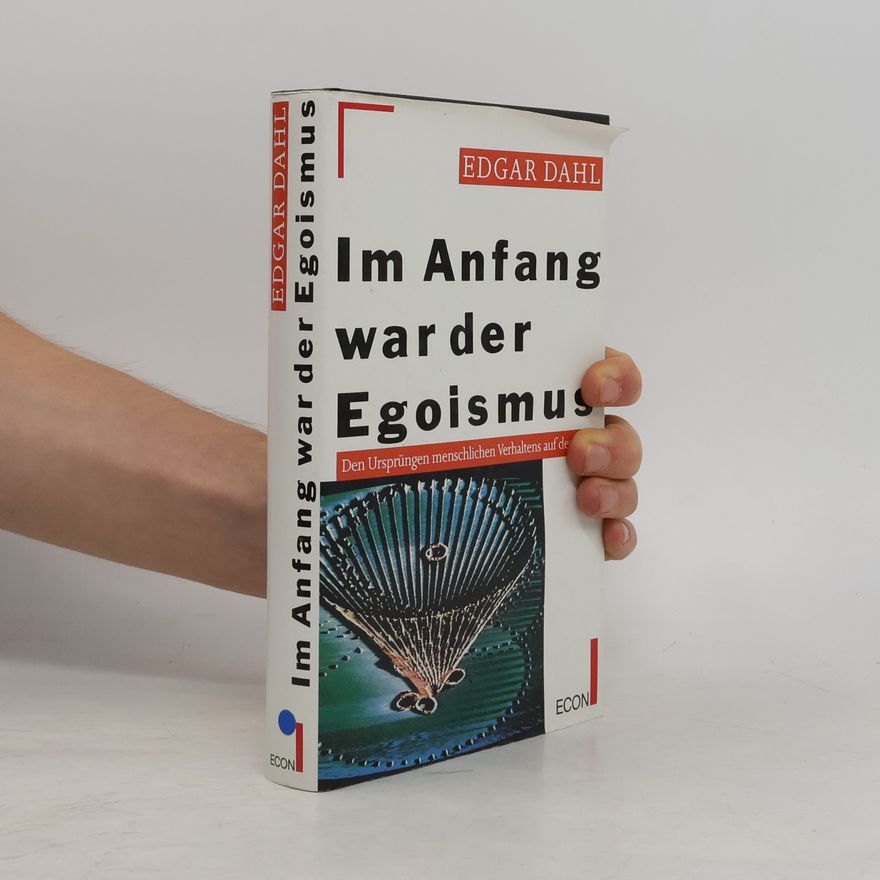 Edgar Dahl Im Anfang war der Egoismus
