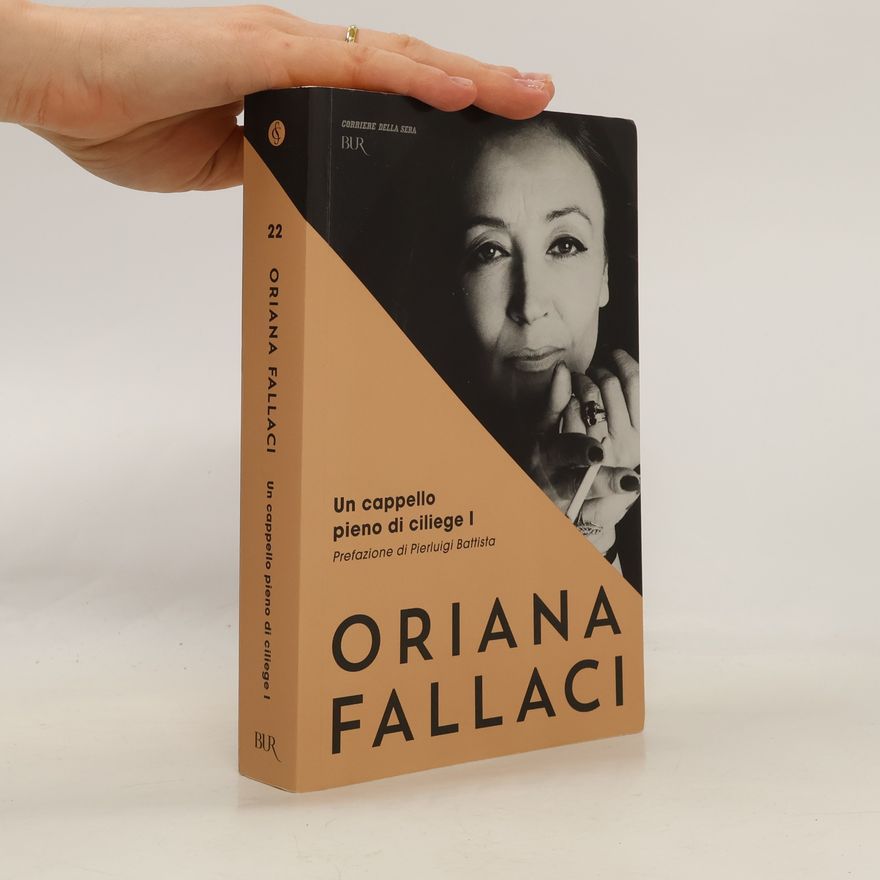 Oriana Fallaci Un cappello pieno di ciliege I.