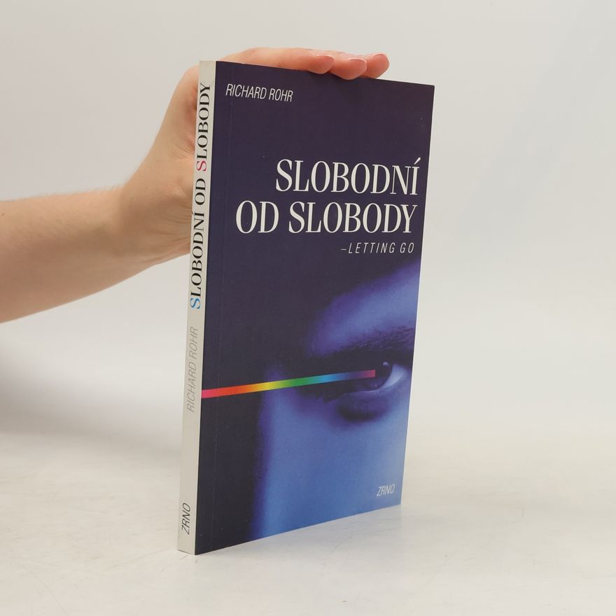 Richard Rohr Slobodní od slobody