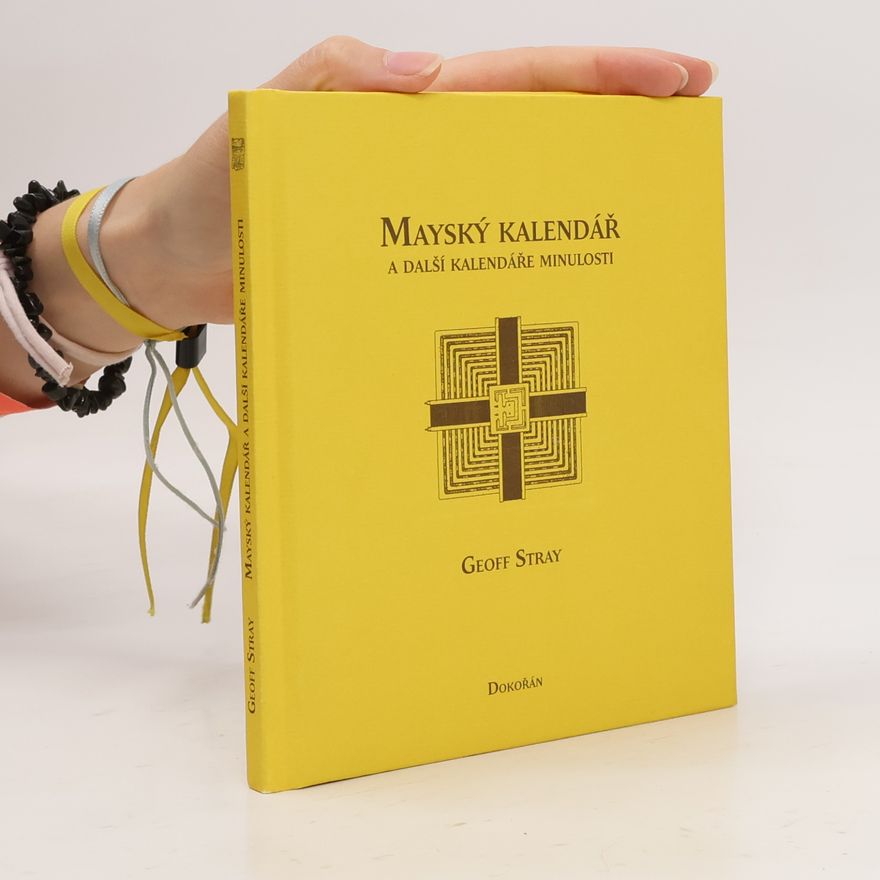 Geoff Stray Mayský kalendář a další kalendáře minulosti