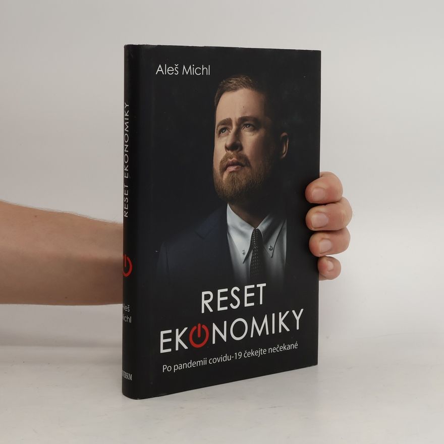 Aleš Michl Reset ekonomiky: Po pandemii covidu-19 čekejte nečekané