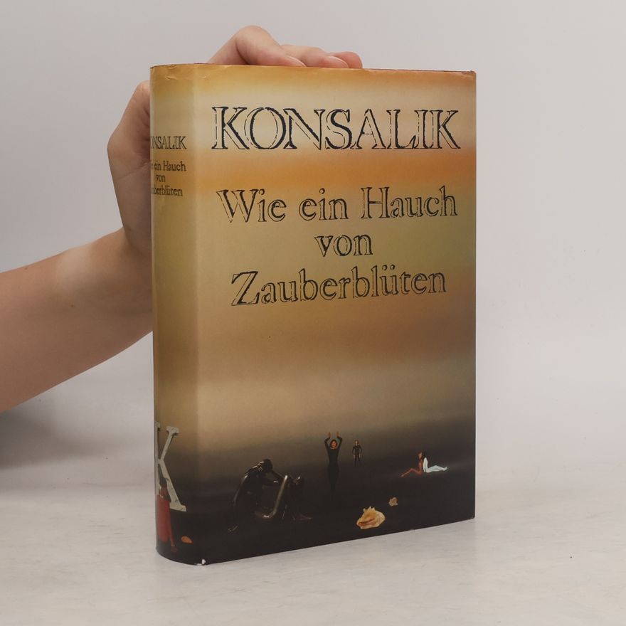 Heinz Günther Konsalik Wie ein Hauch von Zauberblüten