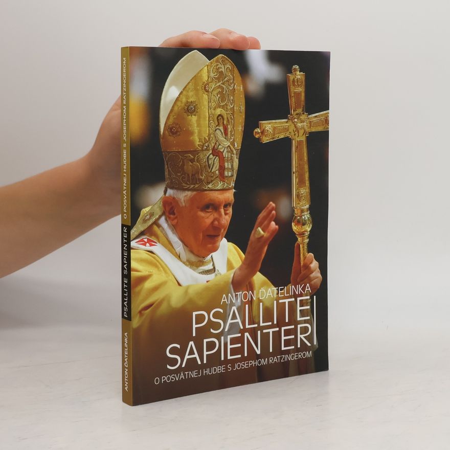 Anton Ďatelinka Psallite sapienter : o posvätnej hudbe s Josephom Ratzingerom
