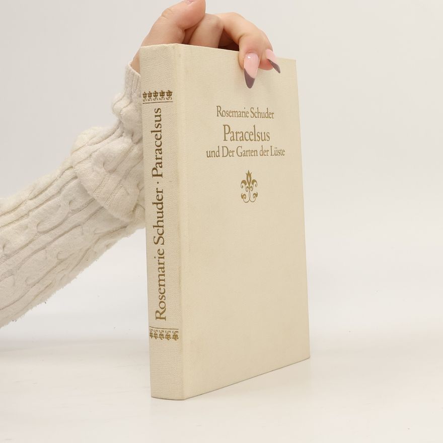 Rosemarie Schuder Paracelsus und Der Garten der Lüste