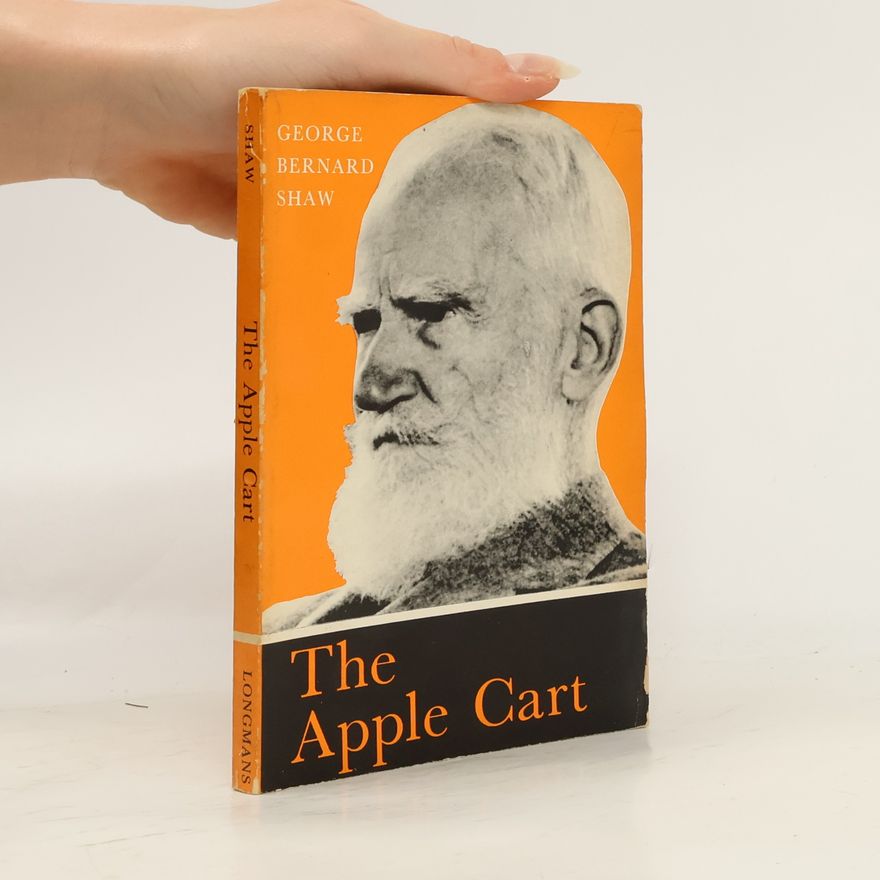 George Bernard Shaw The Apple Cart