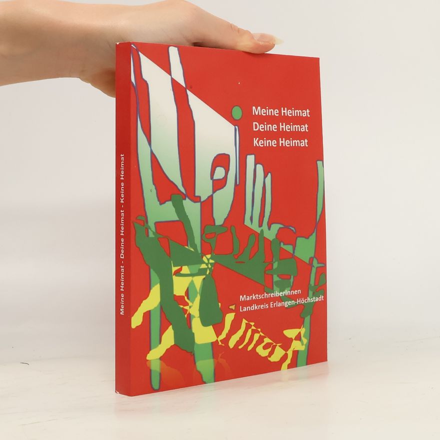 Various authors Meine Heimat Deine Heimat Keine Heimat
