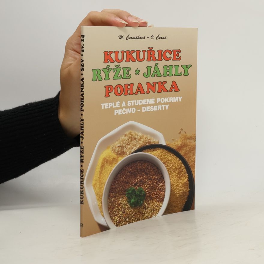 Olga Černá Kukuřice, rýže, jáhly, pohanka. Teplé a studené pokrmy, pečivo, deserty