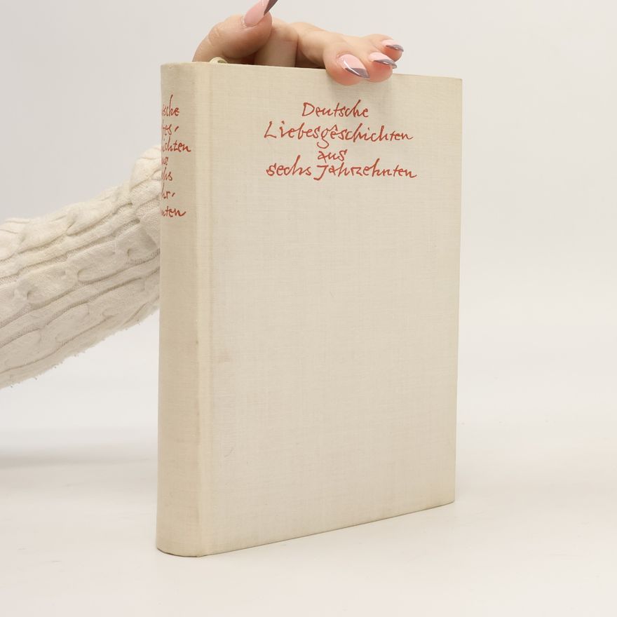 Various authors Deutsche Liebesgeschichten aus sechs Jahrzehnten