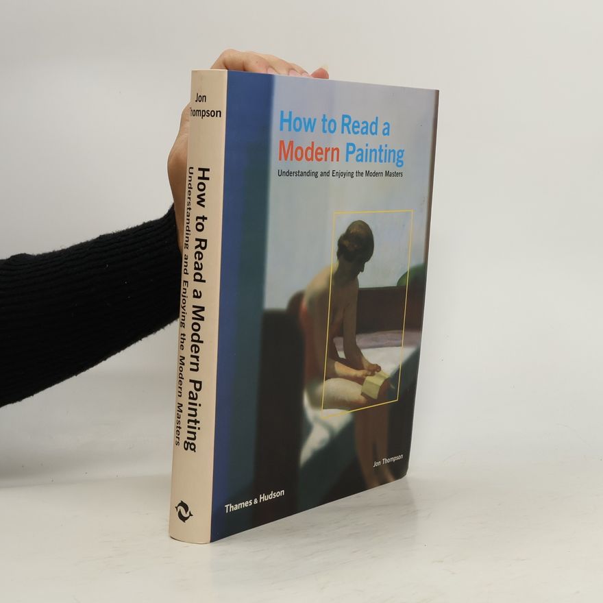 Jon Thompson How to Read a Modern Painting