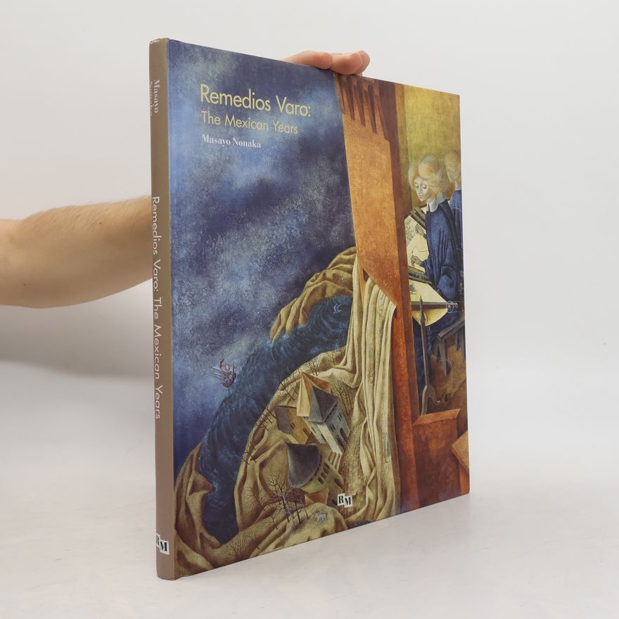 Masayo Nonaka Remedios Varo: The Mexican Years