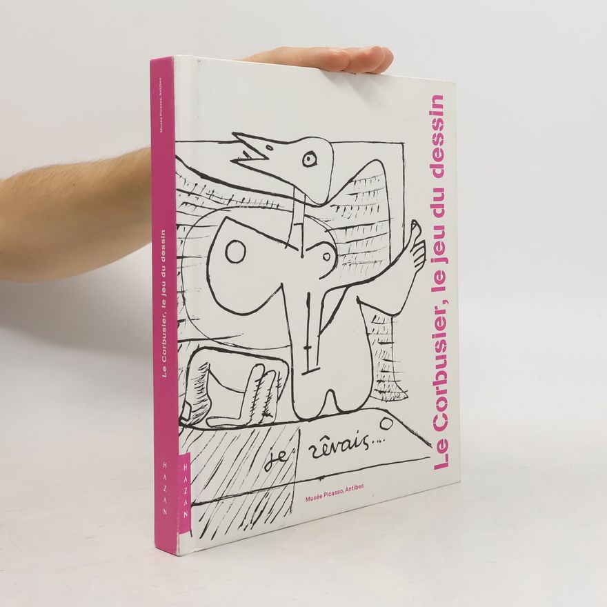 Danièle Pauly Le Corbusier, le jeu du dessin