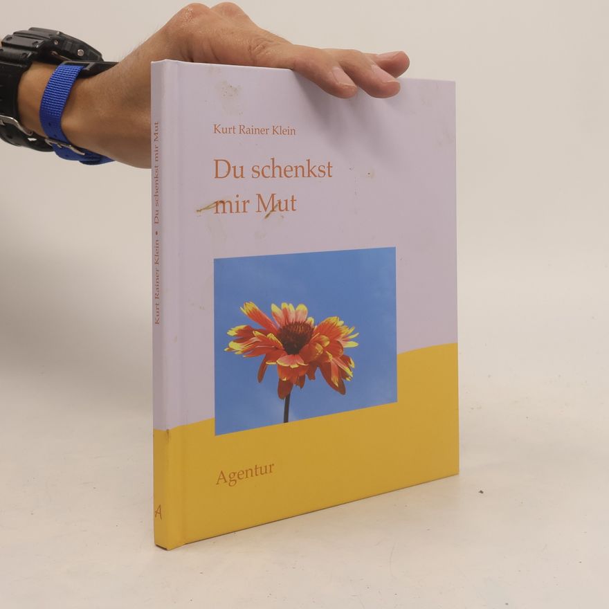 Kurt Rainer Klein Du schenkst mir Mut
