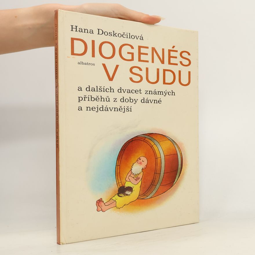 Hana Doskočilová Diogenés v sudu a dalších dvacet známých příběhů z doby dávné a nejdávnější