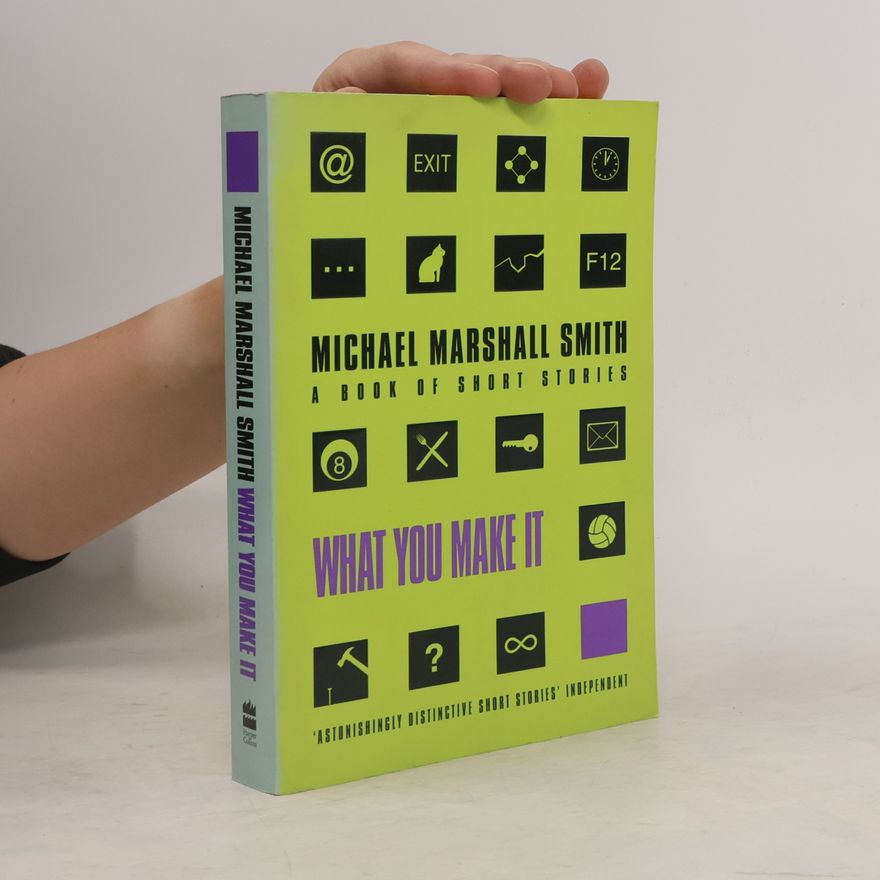 Michael Marshall Smith What You Make It