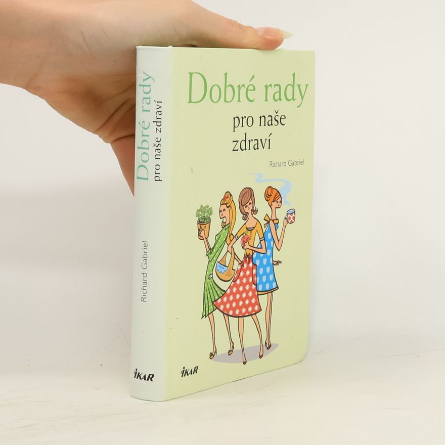 Richard Gabriel Dobré rady pro naše zdraví