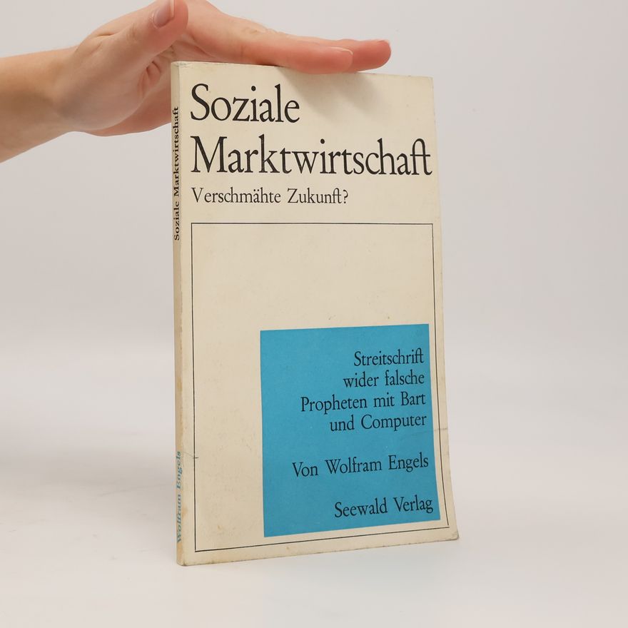 Wolfram Engels Soziale Marktwirtschaft - verschmähte Zukunft?