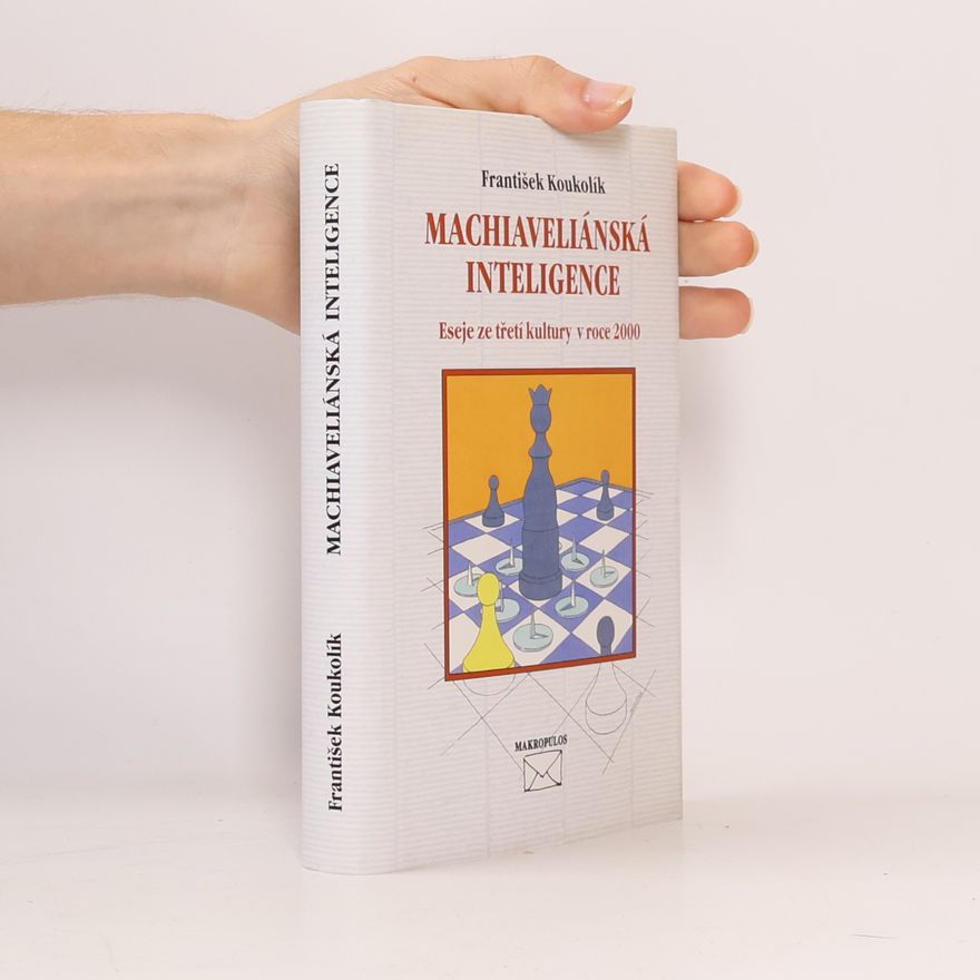 František Koukolík Machiaveliánská inteligence. Eseje ze třetí kultury v roce 2000